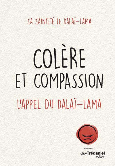 COLERE ET COMPASSION - L'APPEL DU DALAI-LAMA