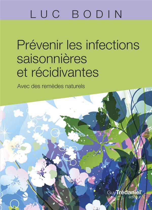 PREVENIR LES INFECTIONS SAISONNIERES ET RECIDIVANTES - AVEC DES REMEDES NATURELS