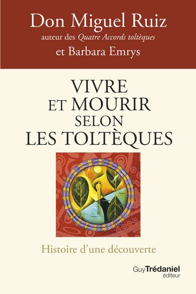 VIVRE ET MOURIR SELON LES TOLTEQUES - LA VOIE DU POUVOIR INTERIEUR