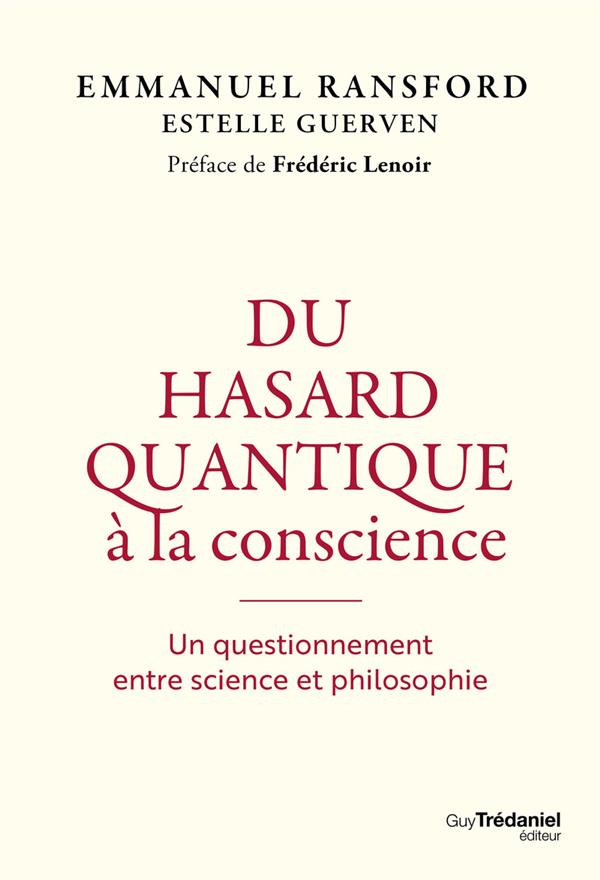DU HASARD QUANTIQUE A LA CONSCIENCE - UN QUESTIONNEMENT ENTRE SCIENCE ET PHILOSOPHIE