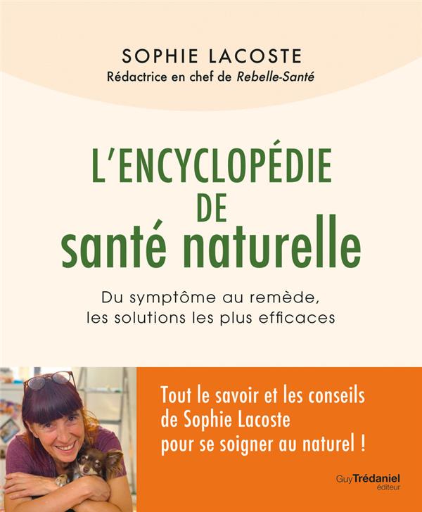 L'ENCYCLOPEDIE DE SANTE NATURELLE - DU SYMPTOME AU REMEDE, LES SOLUTIONS LES PLUS EFFICACES