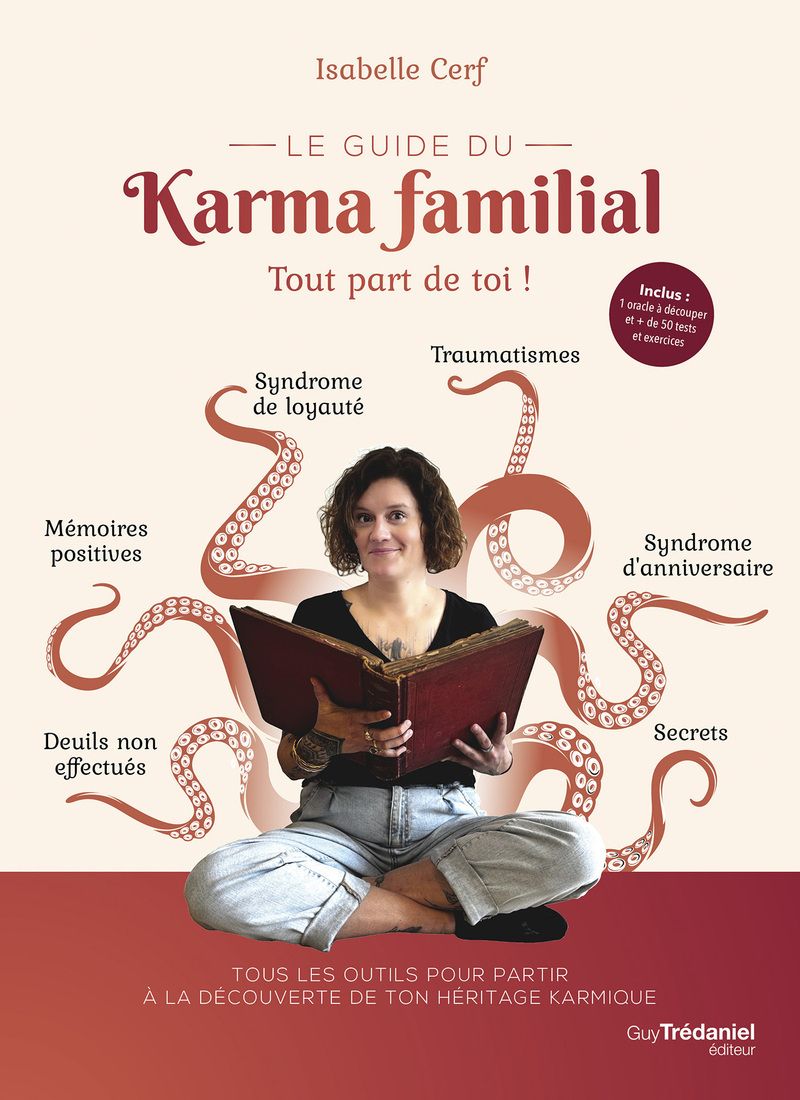 LE GUIDE DU KARMA FAMILIAL - TOUT PART DE TOI !