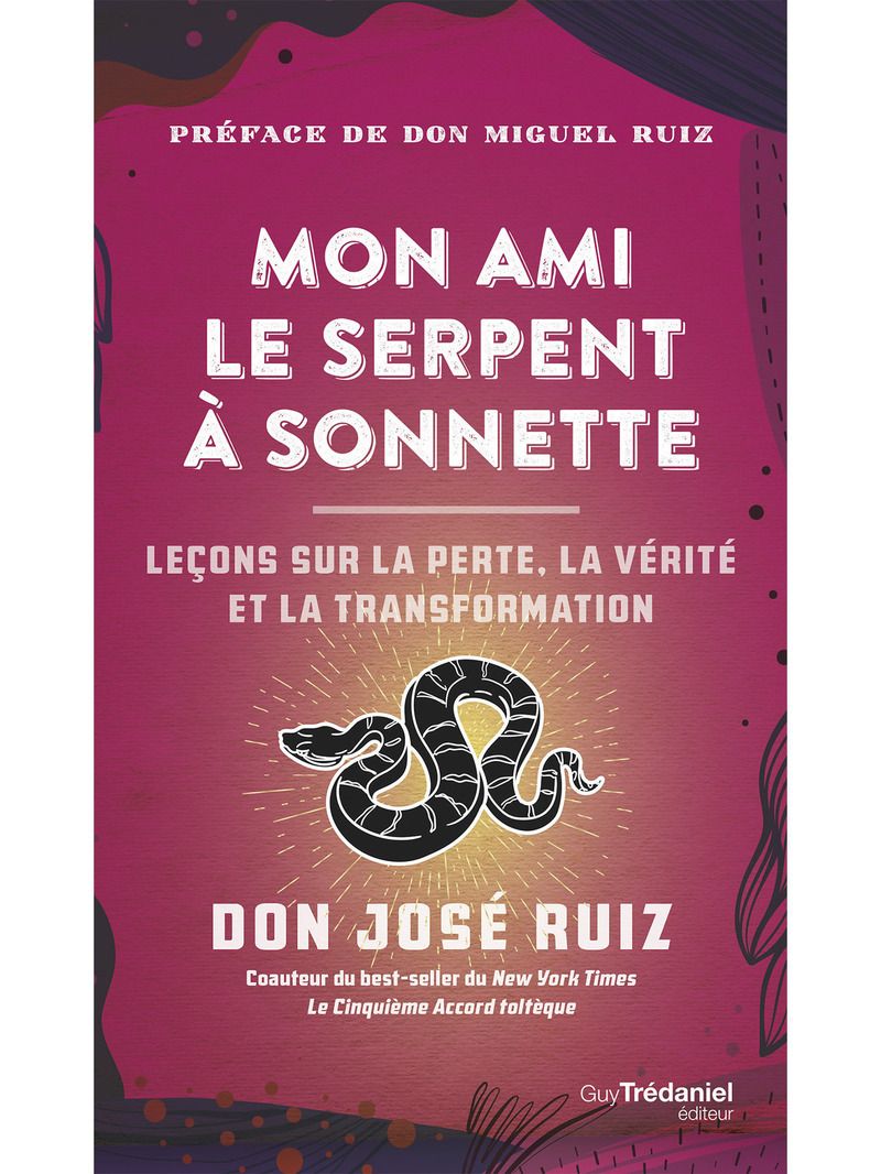 MON AMI LE SERPENT A SONNETTES - LECONS SUR LA PERTE, LA VERITE ET LA TRANSFORMATION