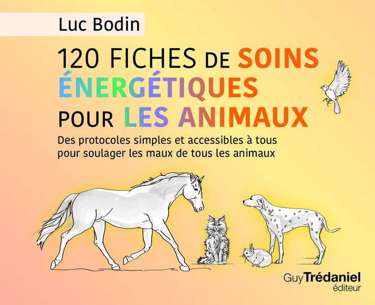 120 FICHES DE SOINS ENERGETIQUES POUR LES ANIMAUX