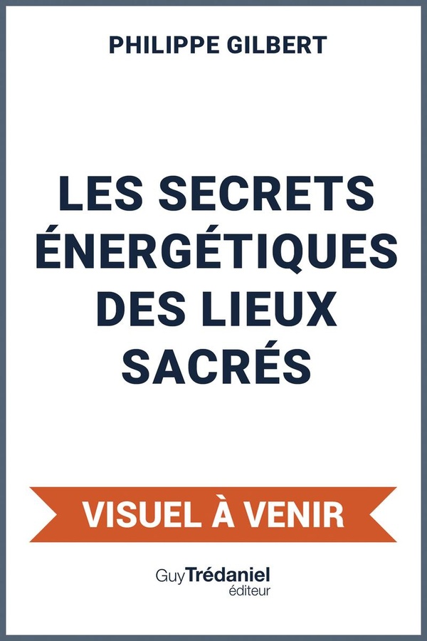 LE GRAND LIVRE DES SITES SACRES - LEURS SECRETS ENERGETIQUES, CLES DE GUERISON ET D'EVEIL POUR UNE N