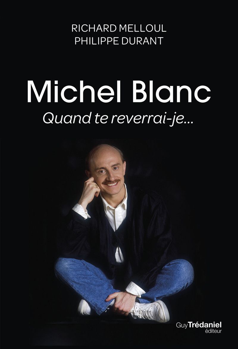MICHEL BLANC, QUAND TE REVERRAI-JE...