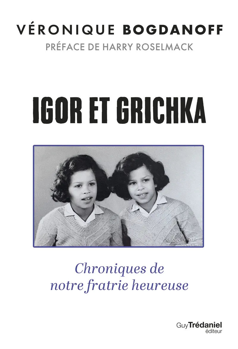 IGOR ET GRICHKA - CHRONIQUES DE NOTRE FRATRIE HEUREUSE