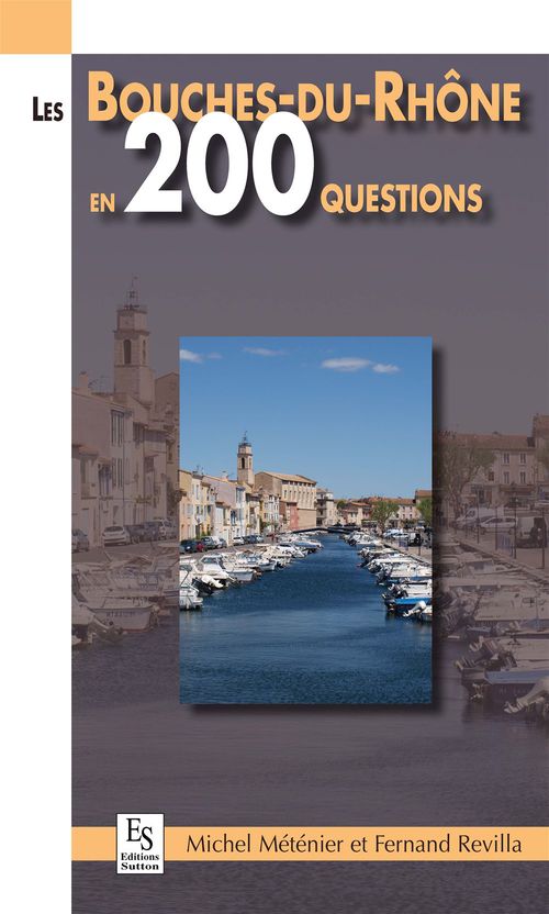 BOUCHES-DU-RHONE EN 200 QUESTIONS (LES)