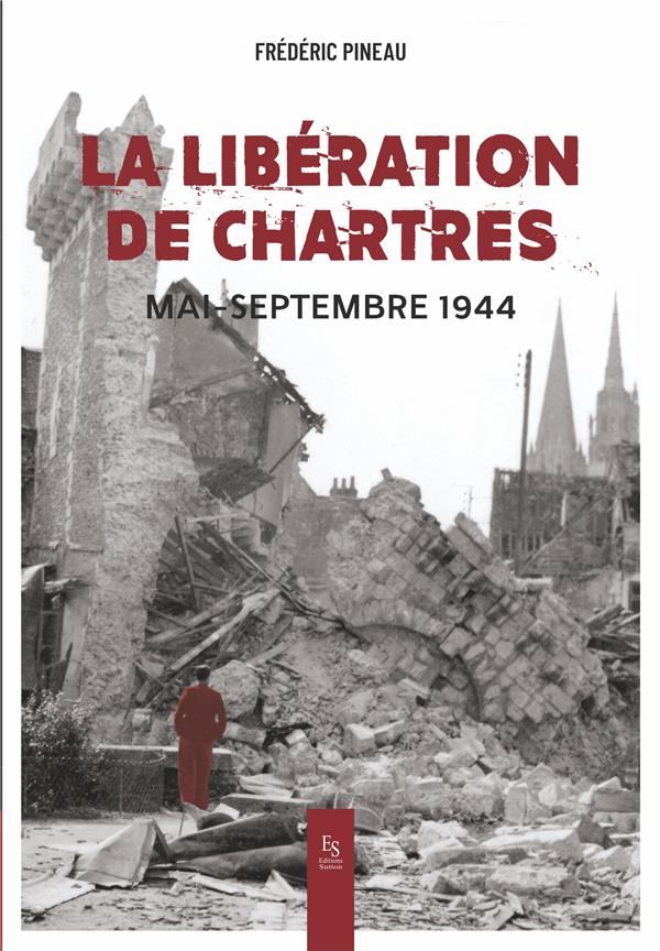 LA LIBERATION DE CHARTRES - MAI-SEPTEMBRE 1944