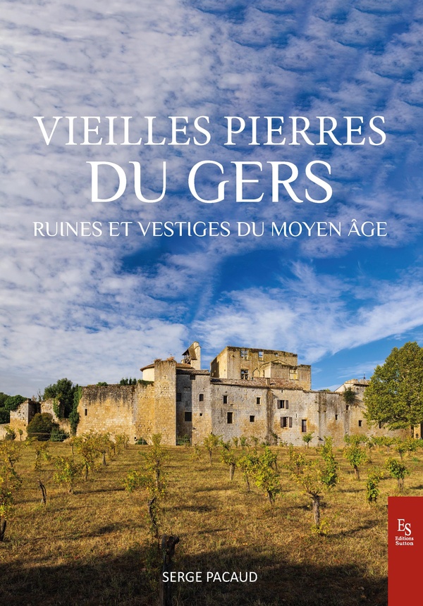 VIEILLES PIERRES DU GERS - RUINES ET VESTIGES DU MOYEN AGE