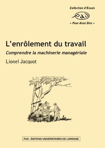 L'ENROLEMENT DU TRAVAIL - COMPRENDRE LA MACHINERIE MANAGERIALE