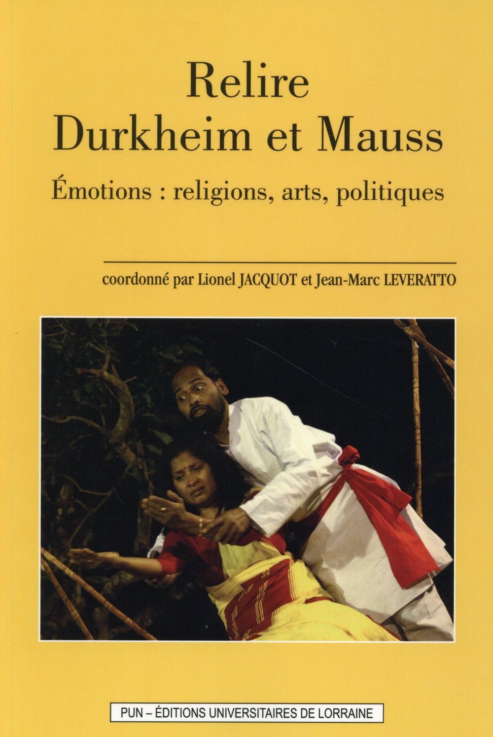 RELIRE DURKHEIM ET MAUSS - EMOTIONS, RELIGIONS, ARTS, POLITIQUES