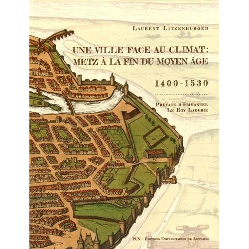 VILLE FACE AU CLIMAT : METZ A LA FIN DU MOYEN AGE, 1400-1530