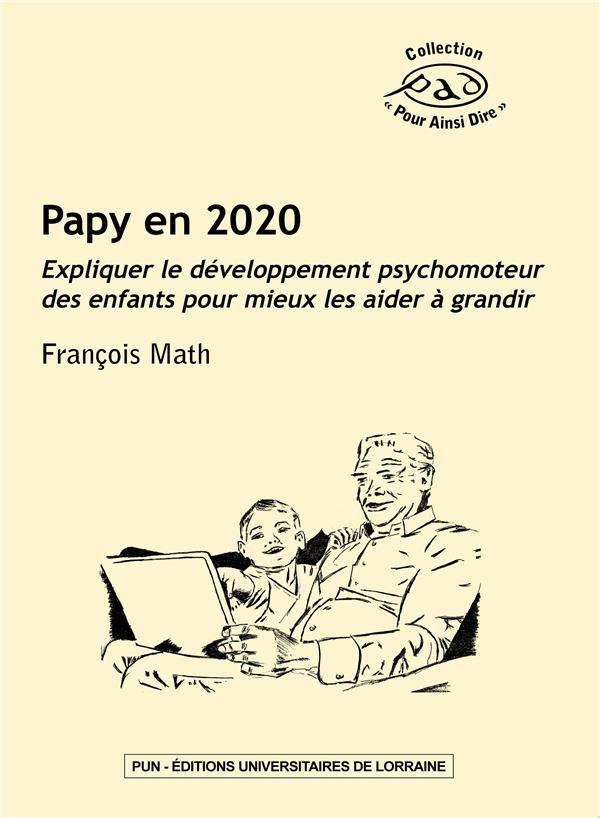 PAPY EN 2020. EXPLIQUER LE DEVELOPPEMENT PSYCHOMOTEUR DES ENFANTS POU R MIEUX LES AIDER A GRANDIR