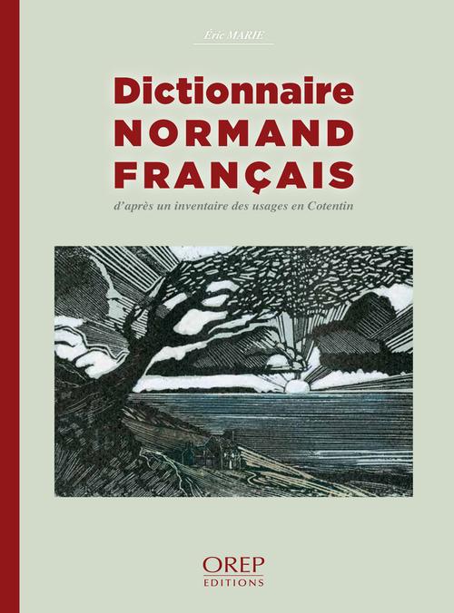 DICTIONNAIRE NORMAND-FRANCAIS - D'APRES UN INVENTAIRE DES USAGES EN COTENTIN
