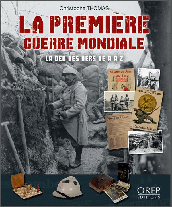 LA PREMIERE GUERRE MONDIALE, LA DER DES DERS DE A A Z