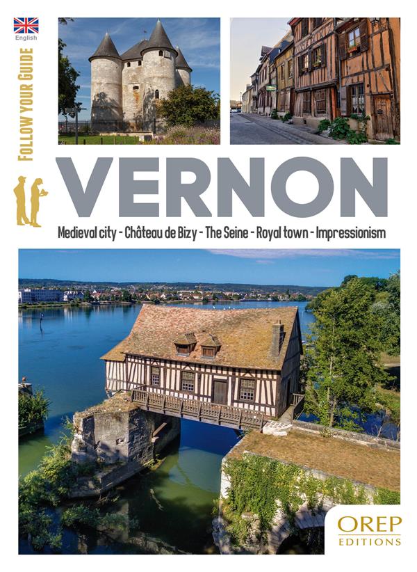 VERNON GB - MEDIEVAL CITY - CHATEAU DE BIZY - THE SEINE - ROYAL TOWN - IMPRESSIONISM