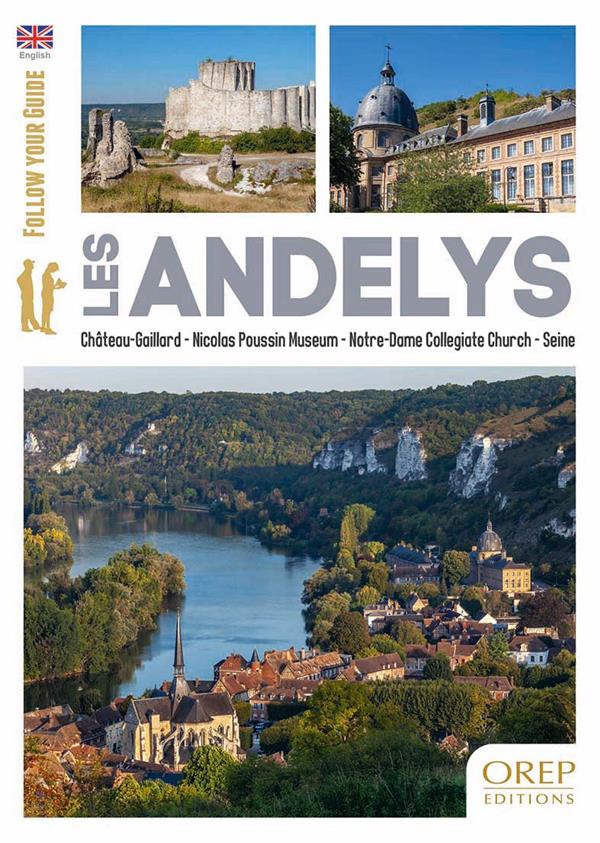 LES ANDELYS (ANGLAIS) - CHATEAU-GAILLARD - LE MUSEE NICOLAS-POUSSIN - LA COLLEGIALE NOTRE-DAME - LA