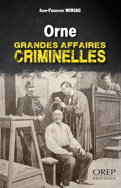 ORNE - GRANDES AFFAIRES CRIMINELLES
