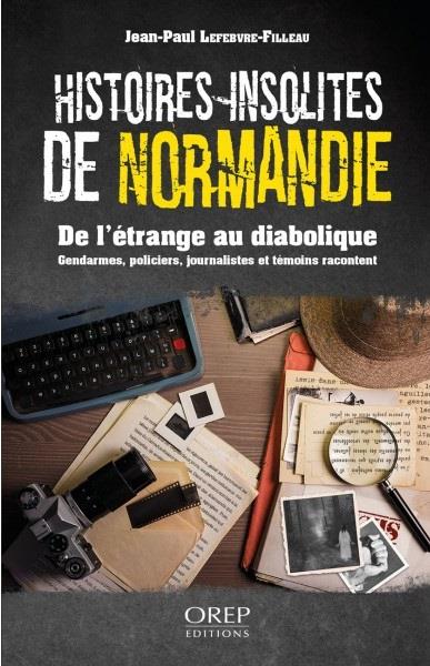 HISTOIRES INSOLITES DE NORMANDIE - DE L'ETRANGE AU DIABOLIQUE