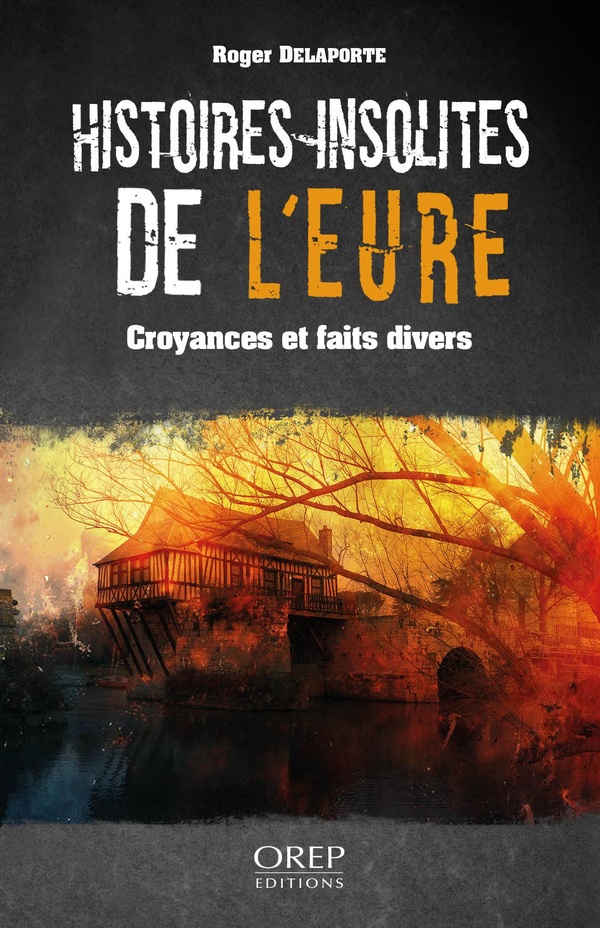 HISTOIRES INSOLITES DE L'EURE