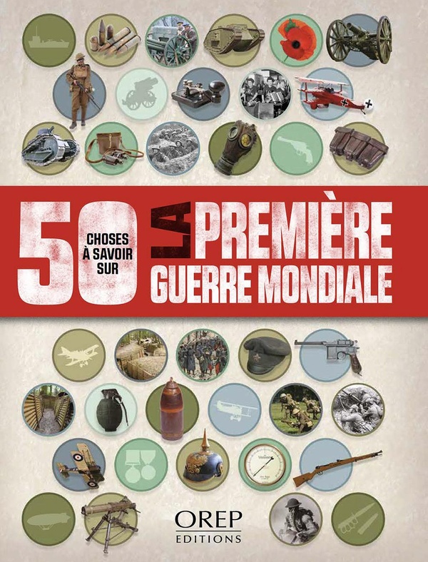 50 CHOSES A SAVOIR SUR LA PREMIERE GUERRE MONDIALE