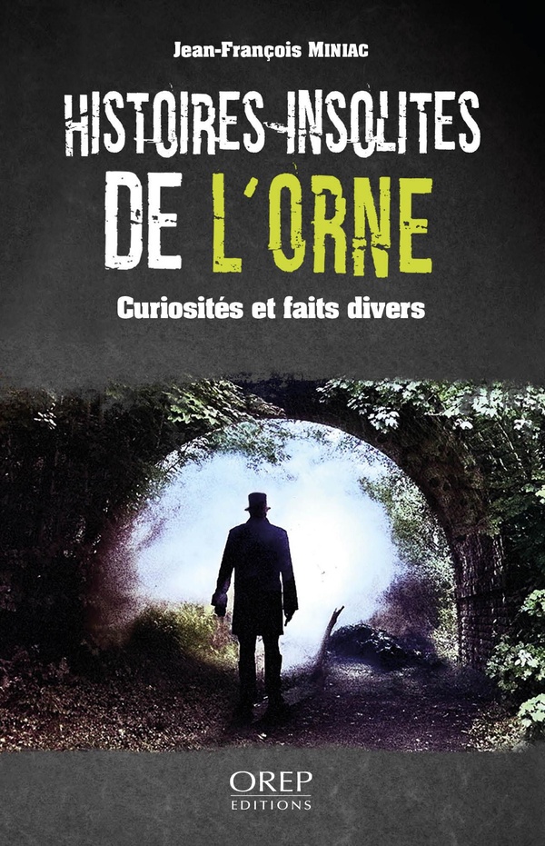 HISTOIRES INSOLITES DE L'ORNE