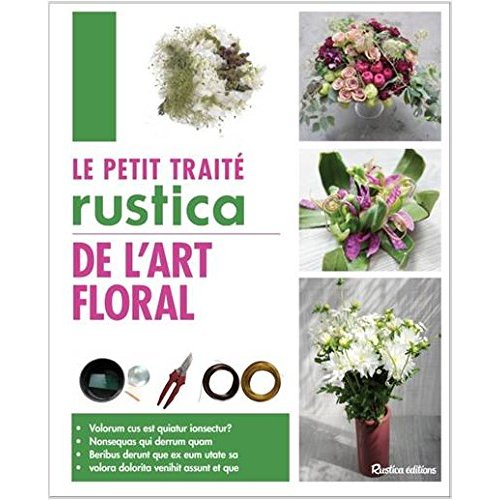 LE PETIT TRAITE RUSTICA DE L'ART FLORAL