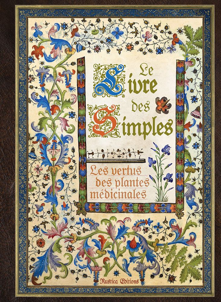 LE LIVRE DES SIMPLES - LES VERTUS DES PLANTES MEDICINALES