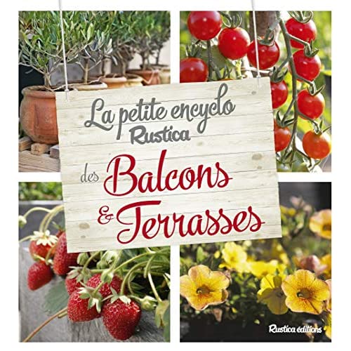 LA PETITE ENCYCLO RUSTICA DES PLANTES DE BALCONS ET TERRASSES