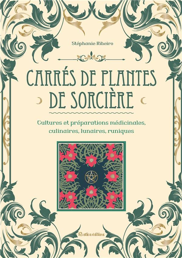 CARRES DE PLANTES DE SORCIERE - CULTURES ET PREPARATIONS CULINAIRES, MEDICINALES, LUNAIRES