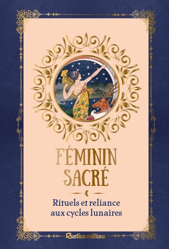FEMININ SACRE, RITUELS ET RELIANCE AUX CYCLES LUNAIRES
