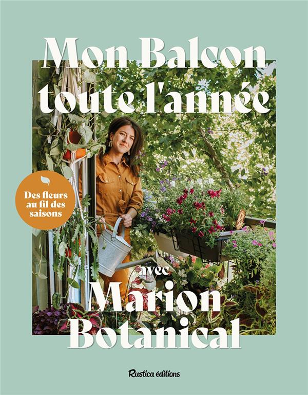 MON BALCON TOUTE L'ANNEE AVEC MARION BOTANICAL