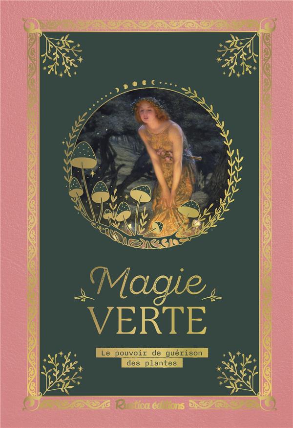 PETIT PRECIEUX MAGIE VERTE. LE POUVOIR DE GUERISON DES PLANTES