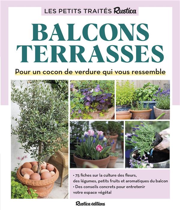 LE PETIT TRAITE RUSTICA DES BALCONS ET TERRASSES
