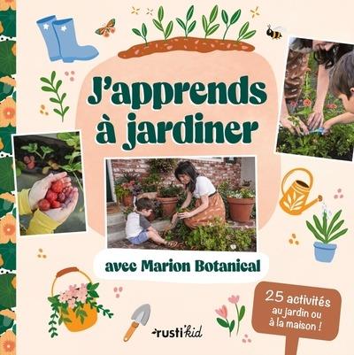 J'APPRENDS A JARDINER AVEC MARION BOTANICAL