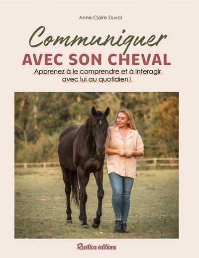 COMMUNIQUER AVEC SON CHEVAL - APPRENEZ A LE COMPRENDRE ET A INTERAGIR AVEC LUI AU QUOTIDIEN !