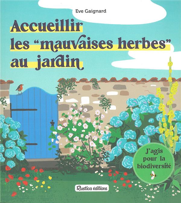 ACCUEILLIR LES MAUVAISES HERBES AU JARDIN