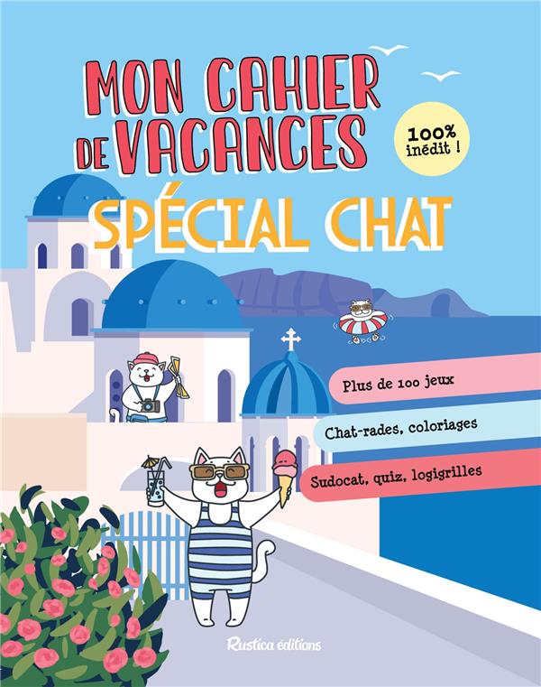 CAHIER DE VACANCES SPECIAL CHAT - TOME 3 - PLUS DE 100 JEUX, CHAT-RADES, COLORIAGES, SUDOCAT, QUIZ,