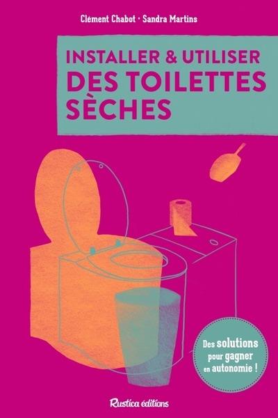 INSTALLER ET UTILISER DES TOILETTES SECHES - DES SOLUTIONS POUR GAGNER EN AUTONOMIE