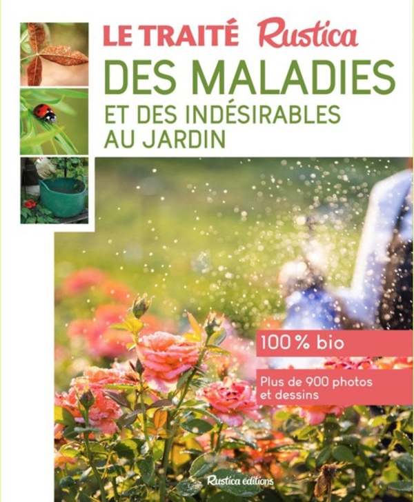 LE TRAITE RUSTICA DES MALADIES ET DES INDESIRABLES AU JARDIN - PLANTE PAR PLANTE