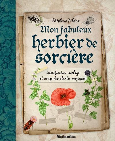 couverture du livre MON FABULEUX HERBIER DE SORCIERE - IDENTIFICATION, SECHAGE ET USAGE DES PLANTES MAGIQUES