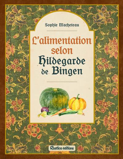 L'ALIMENTATION SELON HILDEGARDE DE BINGEN