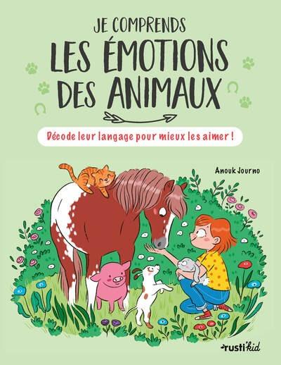 JE COMPRENDS LES EMOTIONS DES ANIMAUX - DECODE LEUR LANGAGE POUR MIEUX LES AIMER !