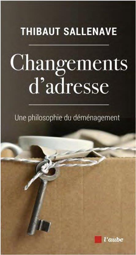 CHANGEMENTS D'ADRESSE - UNE PHILOSOPHIE DU DEMENAGEMENT