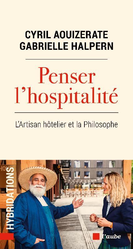 PENSER L'HOSPITALITE - L'ARTISAN HOTELIER ET LA PHILOSOPHE
