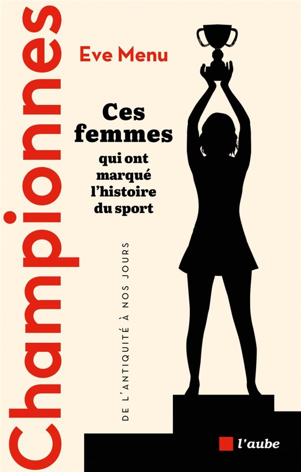 CHAMPIONNES - CES FEMMES QUI ONT MARQUE L'HISTOIRE DU SPORT,