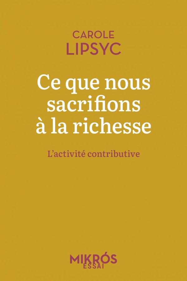 CE QUE NOUS SACRIFIONS A LA RICHESSE - LACTIVITE CONTRIBUTI