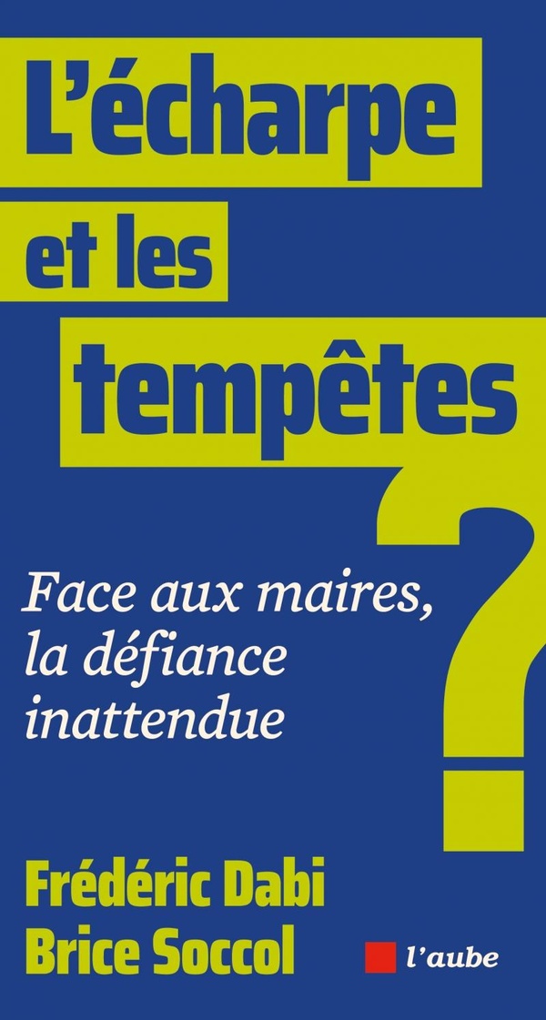 L'ECHARPE ET LES TEMPETES - FACE AUX MAIRES, LA DEFIANCE INA