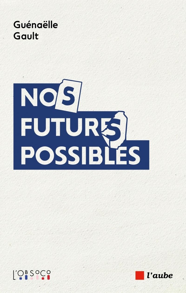 NOS FUTURS POSSIBLES - IMAGINAIRES EN TENSIONS, DESIRS EN RE